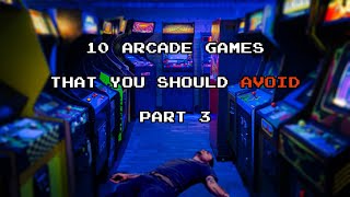 10 Arcade Games You Should Avoid Part 3 [upl. by Jdavie680]