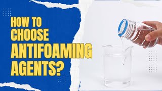 How to Choose the Antifoaming Agents [upl. by Jestude]