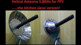 Helical Antenna 58GHz for FPV……the kitchen sieve version [upl. by Urbannai]