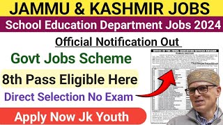 JampK 8th Pass Govt School Jobs Scheme 2024  JampK District Wise Jobs Out 2024  JampK Jobs News 2024 [upl. by Alorac]