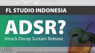 FL Studio 20 Indonesia  Pengertian ADSR Attack Decay Sustain Release [upl. by Susejedesoj]