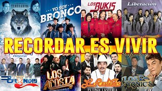 GRUPERAS ROMANTICAS RECORDAR ES VIVIR  TEMERARIOS BRONCO BUKIS LIBERACION BRYNDIS ACOSTA Y MAS [upl. by Yniatirb]