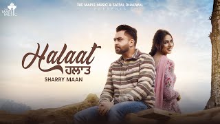 Halaat FULL VIDEO SHARRY MANN  Mistabaaz  Gurdeep Manalia  Latest Punjabi Songs 2024 [upl. by Fachini697]