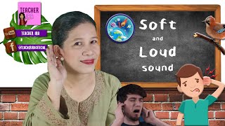 Soft and Loud Sound  Learn When to Use Soft and Loud Sound  Science with Teacher Ira [upl. by Rahas]