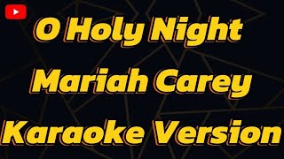 O Holy Night Mariah Carey Karaoke Version [upl. by Christianity939]