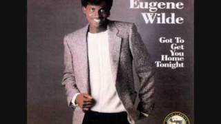 Eugene Wilde  Gotta Get You Home Tonight [upl. by Lari]