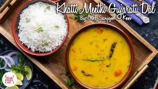 Khatti Meethi Gujarati Dal Recipe  खट्टी मीठी गुजराती दाल  Chef Sanjyot Keer [upl. by Ettigirb]