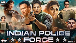 Indian Police Force Full Movie  Sidharth Malhotra  Shilpa Shetty  Vivek Oberoi  Review amp Fact [upl. by Drummond]