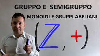 Gruppo  semigruppo monoide Lez 35 [upl. by Elodea]