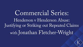 Commercial Series Henderson v Henderson Abuse Justifying or Striking out Repeated Claims [upl. by Koah641]