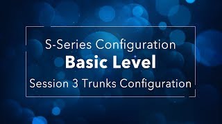 Yeastar SSeries VoIP PBX Configuration Basic Level  Session 3 Trunk Configuration [upl. by Mcclary]