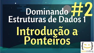 Estruturas de Dados 1  2 Introdução a Ponteiros [upl. by Guarino]