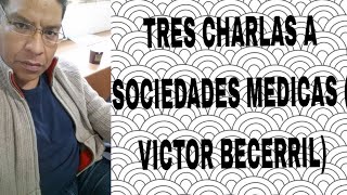 TRES CHARLAS A SOCIEDADES MEDICAS VICTOR BECERRIL [upl. by Armbruster]