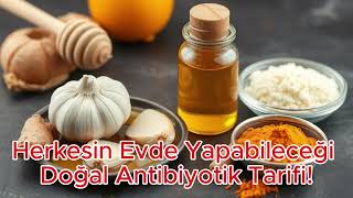 Herkesin Evde Yapabileceği Doğal Antibiyotik Tarifi [upl. by Iadrahs440]