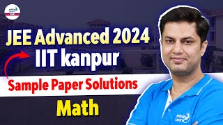 JEE Advanced 2024  IIT Kanpur Sample Paper Solutions  Math  Crash Course InfinityLearnJEE [upl. by Alexei]