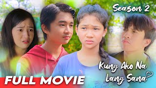 KUNG AKO NA LANG SANA  SEASON 2  THE MOVIE [upl. by Eilis829]