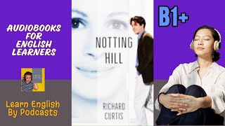 Notting Hill by Richard Curtis  Audiobook for English Learners B1 Intermediate Level [upl. by Emlynn]