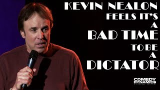 Kevin Nealon  Feels Its A Bad Time To Be A Dictator [upl. by Aihsekel]