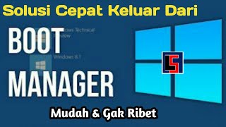 Cara keluar dari windows boot manager  Solusi Cepat dan Gak Ribet [upl. by Randall]