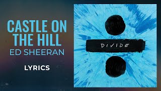 Ed Sheeran  Castle On The Hill LYRICS [upl. by Hsinam]