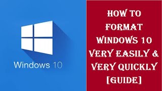 How to Format Windows 10 Very Easily amp Very Quickly GUIDE [upl. by Warner]