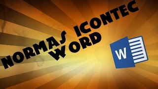 NORMAS ICONTEC PARA TRABAJOS ESCRITOS WORD [upl. by Ataymik15]