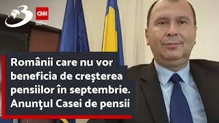 Românii care nu vor beneficia de creşterea pensiilor în septembrie Anunţul Casei de pensii [upl. by Adkins48]