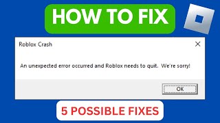 Fix Roblox Crash An Unexpected Error Occurred And Roblox Needs To Quit 2024 [upl. by Ettenim]