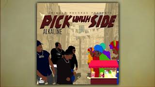 Alkaline  Pick Unuh Side Official Audio [upl. by Eseila]