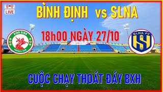 🛑LIVE BÌNH ĐỊNH vs SLNA 18h00 NGÀY 2710 CUỘC CHẠY THOÁT ĐÁY BXH [upl. by Ezara]