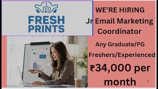 FRESH PRINTS HIRING JREMAIL MARKETING COORDINATOR ANY GRADUATEPG FRESHERSEXP SALARY 34000 [upl. by Hcurab389]