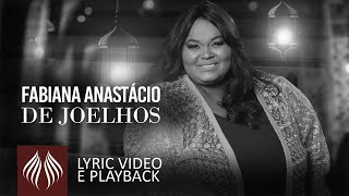 Fabiana Anastácio  De Joelhos Lyric video e Playback [upl. by Aneehc487]