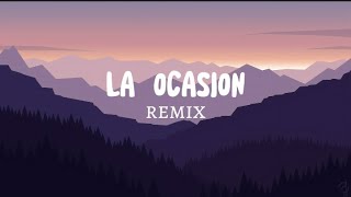 LA OCASION REMIX  LETRA [upl. by Adlee]