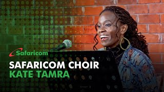 Safaricom Choir  Kate Tamra [upl. by Mccreary]