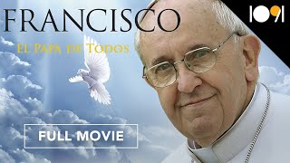 Papa Francisco  El Papa de Todos DOCUMENTAL COMPLETO [upl. by Acinomaj217]