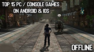 TOP 15 BEST PCCONSOLE GAMES PORTED TO ANDROID amp IOS [upl. by Yevad]