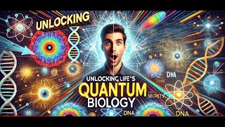 How DNA and Consciousness Depend on Quantum Mechanics Unlocking Life’s Quantum Code [upl. by Eniamart]