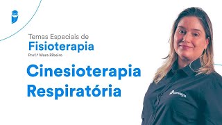 Temas Especiais de Fisioterapia Cinesioterapia Respiratória  Prof Mara Ribeiro [upl. by Ecirtnom915]