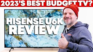 Hisense U6K  The Best Budget TV From 2023 [upl. by Moncear]