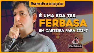 É uma boa ter FERBASA em carteira para 2024 [upl. by Aniar]