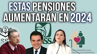 🎉AUMENTO A LA PENSION IMSS ISSSTE Y BIENESTAR EN 2024 ¿CUANTO AUMENTAN [upl. by Arymahs]