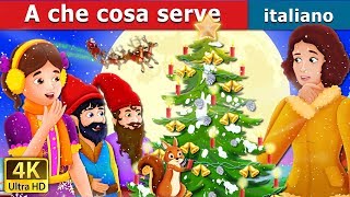 A che cosa serve  What Use Is It Story  Storie Per Bambini  Fiabe Italiane ItalianFairyTales [upl. by Ahsratan]