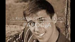 PARODIA “Il ragazzo della via Glück”  Adriano Celentano [upl. by Hedwiga581]