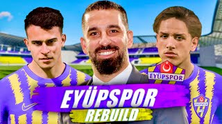 TFF 1LİGDEN ZİRVEYE ARDA TURANLI EYÜPSPOR REBUILD  FC 24 KARİYER MODU [upl. by Janean859]