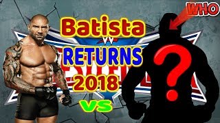 Batista Returns 2018  WWE Batista Announced Return to WWE to Face only one Superstar  Royal Rumble [upl. by Ydeh112]