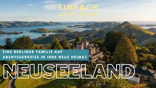 Auswandern nach Neuseeland Von Berlin Prenzlauer Berg auf die Südinsel – EINFACH AUSSTEIGEN [upl. by Adnama]