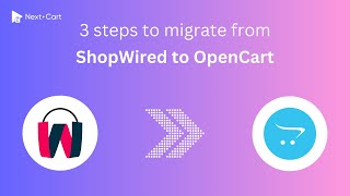 Migrate ShopWired to OpenCart in 3 simple steps [upl. by Izabel]