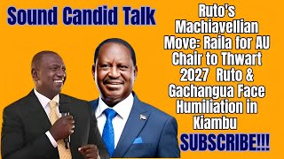 Rutos Move Raila for AU Chair to Thwart 2027  Ruto amp Gachangua Face Humiliation in Kiambu [upl. by Ahsinyt]