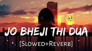 Jo Bheji Thi Dua SlowedReverb Nandini Srikar amp Arijit Singh  Lofi Mix Lofi Music Channel [upl. by Fionna520]