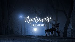 Lirik Lagu quotNgeluwihiquot Tiara Andini [upl. by Jacquenetta348]